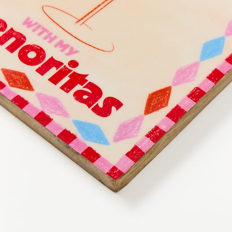 Quote Margaritas with my Senoritas Timber Wall Art